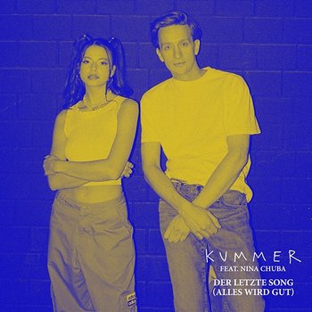 DER LETZTE SONG (ALLES WIRD GUT) - KUMMER feat. Nina Chuba