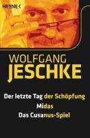 Der letzte Tag der Schöpfung - Midas - Das Cusanus-Spiel Jeschke Wolfgang
