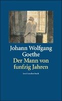 Der Mann von fünfzig Jahren - Goethe Johann Wolfgang