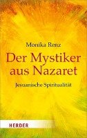 Der Mystiker aus Nazaret - Renz Monika