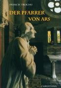 Der Pfarrer von Ars - Trochu Francis