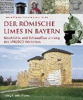 Der römische Limes in Bayern - Fischer Thomas, Riedmeier-Fischer Erika, Bayerisches Landesamt Fur Denkmalpflege