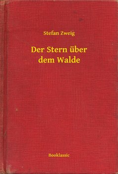 Der Stern über dem Walde - Stefan Zweig