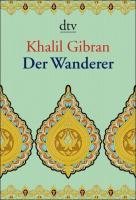 Der Wanderer - Gibran Khalil