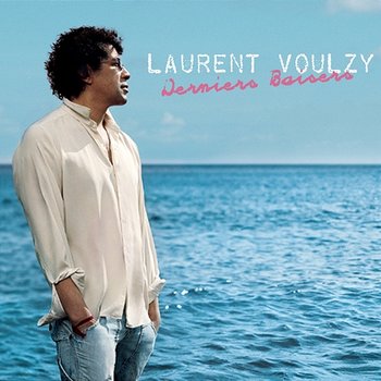 Derniers Baisers - Laurent Voulzy