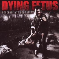 Descend Into Depravity Dying Fetus