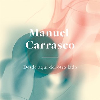 Desde Aquí Del Otro Lado - Manuel Carrasco