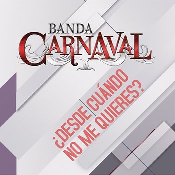 ¿Desde Cuándo No Me Quieres? - Banda Carnaval
