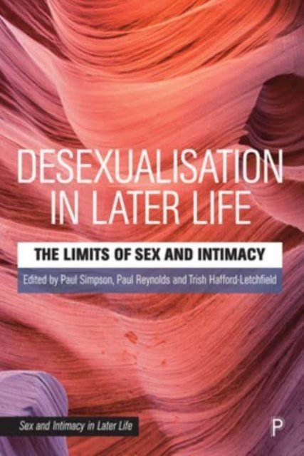 Desexualisation In Later Life The Limits Of Sex And Intimacy Opracowanie Zbiorowe Książka W 3345