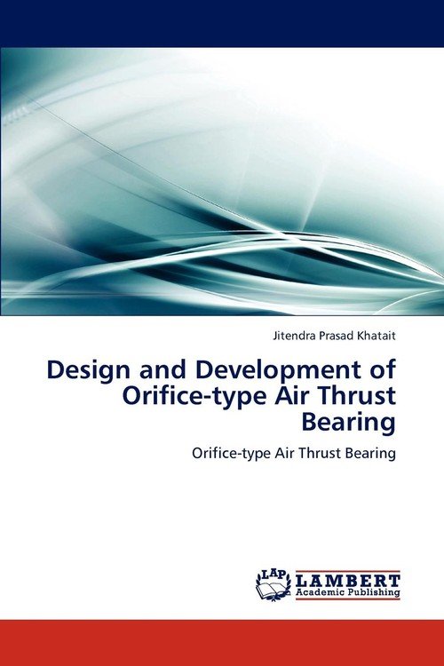 Design and Development of OrificeType Air Thrust Bearing Khatait Jitendra Prasad Książka w