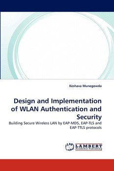 Design and Implementation of WLAN Authentication and Security - Munegowda Keshava