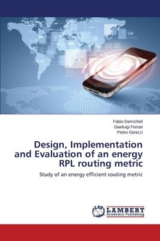 Design, Implementation and Evaluation of an Energy Rpl Routing Metric - Demicheli Fabio
