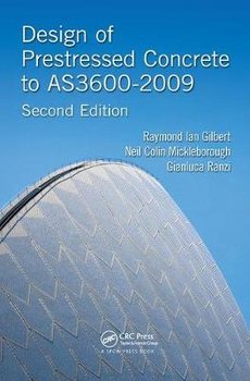 Design of Prestressed Concrete to As3600-2009, Second Edition - Gilbert Raymond Ian