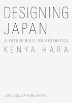 Designing Japan Lars Müller Publishers, Zürich
