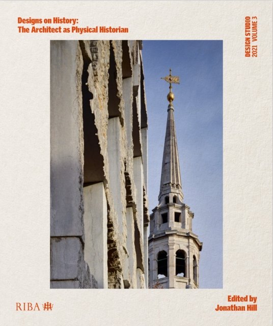Designs on History: The Architect as Physical Historian. Design Studio ...