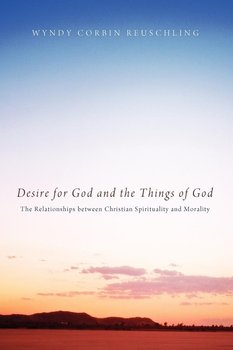 Desire for God and the Things of God - Reuschling Wyndy Corbin