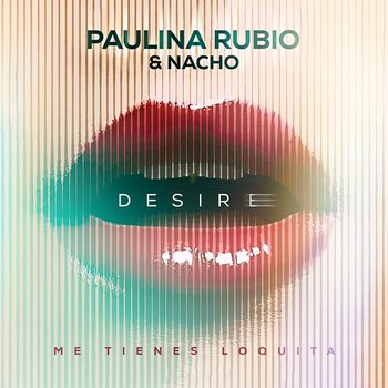 Desire (Me Tienes Loquita) - Paulina Rubio, Nacho