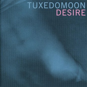 Desire / No Tears - Tuxedomoon