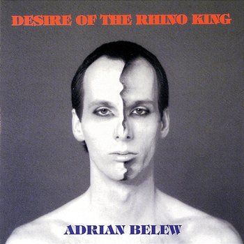 Desire Of The Rhino King - Adrian Belew