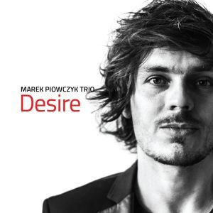 Desire - Marek Piowczyk Trio