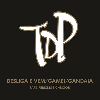 Desliga e Vem / Gamei / Gandaia - Turma do Pagode feat. Péricles, Chrigor