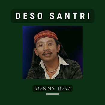 Deso Santri - Sonny Josz