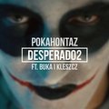 Desperado2 feat. Buka & Kleszcz - Pokahontaz