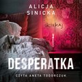 Desperatka - audiobook&nbsp;-&nbsp;Sinicka Alicja