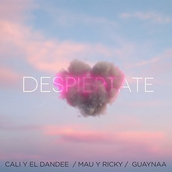 Despiértate - Cali Y El Dandee, Mau y Ricky, Guaynaa