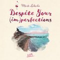 Despite Your (im)perfections. Dotrzymaj złożonej mi obietnicy - Łabęcka Marta