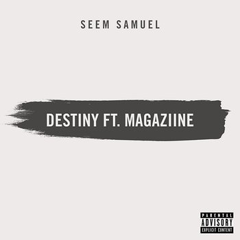 Destiny - Seem Samuel feat. Magaziine