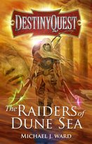 DestinyQuest: The Raiders of Dune Sea Michael J. Ward