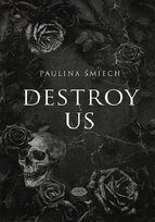 Destroy Us Paulina Śmiech