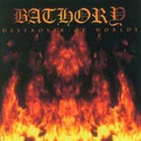 Destroyer Of Worlds Bathory