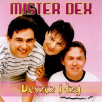 Deszcz i łzy Mister Dex