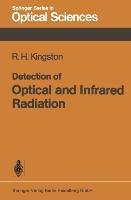 Detection of Optical and Infrared Radiation - Kingston R. H.