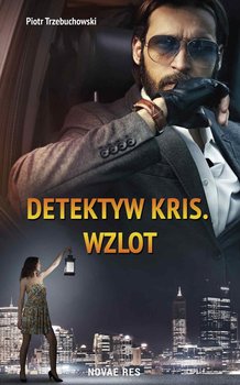 Detektyw Kris. Wzlot - Trzebuchowski Piotr