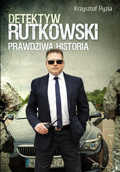 Detektyw Rutkowski. Prawdziwa historia - Pyzia Krzysztof