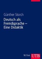 Deutsch als Fremdsprache. Eine Didaktik Storch Gunther