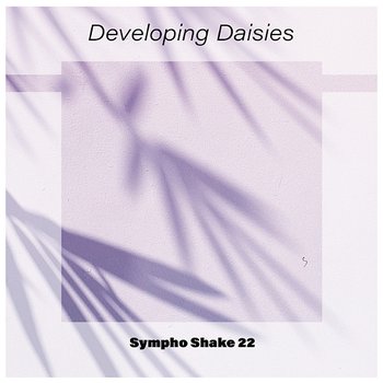 Developing Daisies Sympho Shake 22 - Various Artists