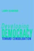 Developing Democracy: Toward Consolidation - Diamond Larry