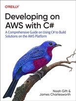 Developing on AWS With C#. A Comprehensive Guide on Using C# to Build Solutions on the AWS Platform Gift Noah