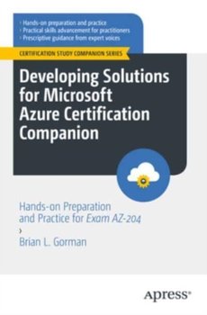 Developing Solutions for Microsoft Azure Certification Companion - Brian L. Gorman