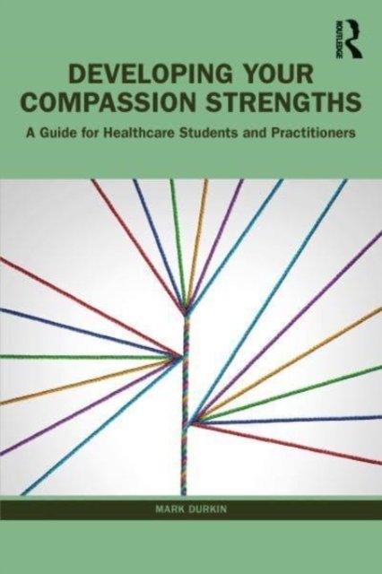 Developing Your Compassion Strengths: A Guide for Healthcare Students ...