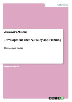 Development Theory, Policy and Planning - Abraham Akampurira