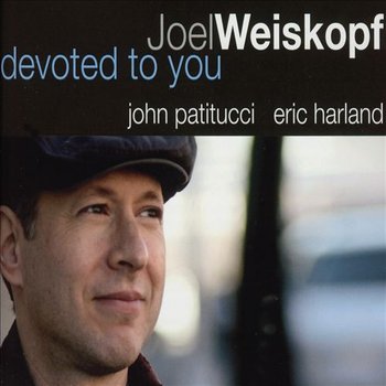 Devoted To You - Weiskopf Joel, Patitucci John, Harland Eric