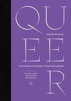 Dezorientacje. Antologia polskiej literatury queer Opracowanie zbiorowe