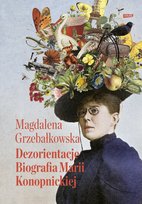 Dezorientacje. Biografia Konopnickiej - ebook EPUB
