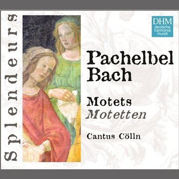 DHM Splendeurs: Pachelbel/Bach: Motets - Cantus Cölln