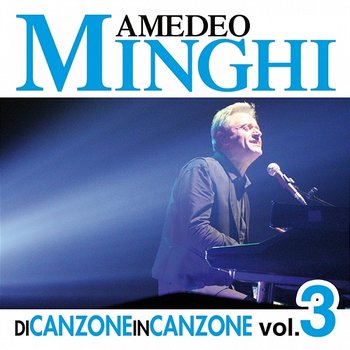 Di Canzone in Canzone, Vol. 3 - Amedeo Minghi
